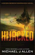 Hijacked: A Science Fiction Space Opera Adventure (Scion Book 2.5)