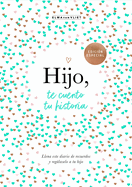Hijo, Te Cuento Tu Historia / Son, Let Me Tell You Your Story