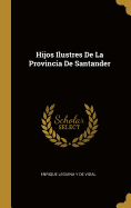 Hijos Ilustres De La Provincia De Santander