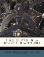 Hijos Ilustres De La Provincia De Santander...