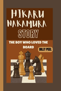 Hikaru Nakamura Story: The Boy Who Loved The Board