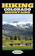Hiking Colorado Mountains: Traversing the Rockies: A Comprehensive Hiking Handbook