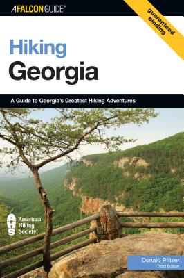 Hiking Georgia: A Guide to Georgia's Greatest Hiking Adventures - Pfitzer, Donald W