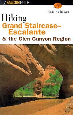 Hiking Grand Staircase-Escalante and the Glen Canyon Region - Adkison, Ron