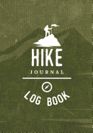 Hiking Journal Log Book: To Record Hikes and Remember Trails, Trips and Adventures
