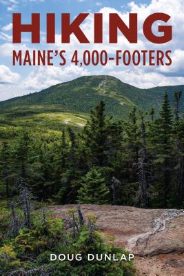 Hiking Maine's 4,000-Footers - Dunlap, Doug