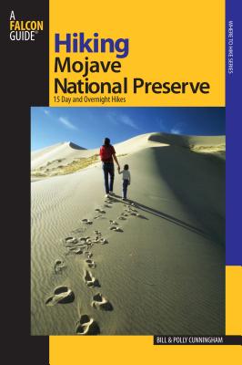 Hiking Mojave National Preserve: 15 Day And Overnight Hikes - Cunningham, Bill, and Cunningham, Polly