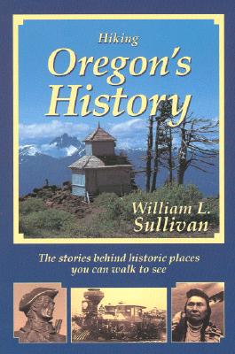 Hiking Oregon's History - Sullivan, William L