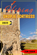 Hiking Skopje Fortress 2025