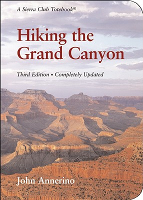 Hiking the Grand Canyon: A Sierra Club Totebook - Annerino, John