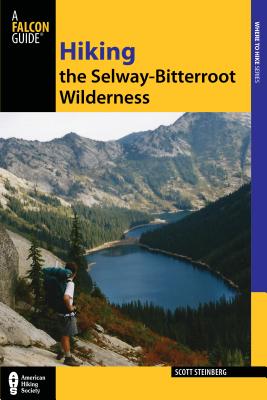 Hiking the Selway-Bitterroot Wilderness - Steinberg, Scott