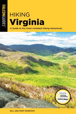 Hiking Virginia: A Guide to the Area's Greatest Hiking Adventures - Burnham, Bill, and Burnham, Mary