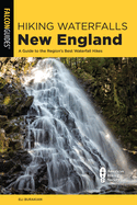 Hiking Waterfalls New England: A Guide to the Region's Best Waterfall Hikes