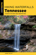 Hiking Waterfalls Tennessee: A Guide to the State's Best Waterfall Hikes