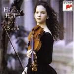Hilary Hahn plays Bach - Hilary Hahn (violin)