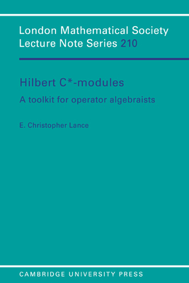 Hilbert C*-Modules: A Toolkit for Operator Algebraists - Lance, E. Christopher