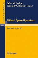 Hilbert Space Operators: Proceedings, California State University Long Beach, Long Beach, California, 20-24 June, 1977 - Bachar, J M (Editor), and Hadwin, D W (Editor)