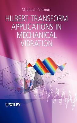 Hilbert Transform Applications in Mechanical Vibration - Feldman, Michael