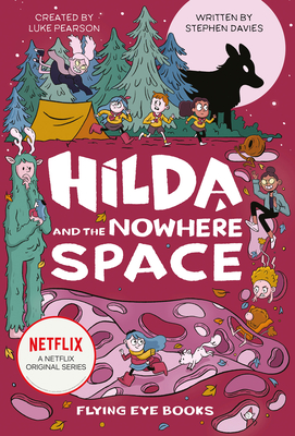 Hilda and the Nowhere Space: Hilda Netflix Tie-In 3 - Pearson, Luke, and Davies, Stephen