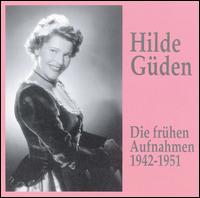 Hilde Gden: Die frhen Aufnahmen 1942 - 1951 (The Early Recordings) - Hilde Gden (soprano); Karl Friedrich (vocals)