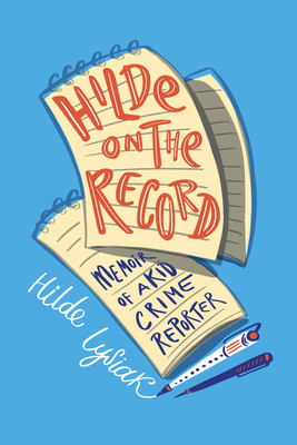 Hilde on the Record: Memoir of a Kid Crime Reporter - Lysiak, Hilde