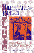Hildegard of Bingen: Healing and the Nature of the Cosmos