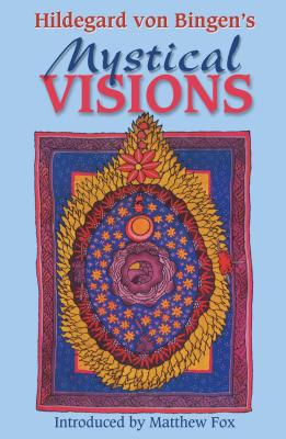 Hildegard Von Bingen's Mystical Visions: Translated from Scivias - Hozeski, Bruce, and Fox, Matthew (Introduction by)