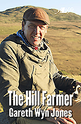Hill Farmer, The - Gareth Wyn Jones: The Autobiography of Gareth Wyn Jones - Jones, Gareth Wyn, and Pritchard, Elfyn