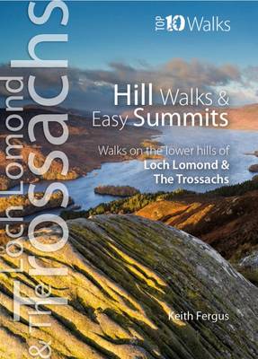 Hill Walks & Easy Summits: Walks on the Lower Hills of Loch Lomond & the Trossachs - Fergus, Keith