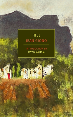 Hill - Giono, Jean, and Eprile, Paul (Translated by), and Abram, David (Introduction by)