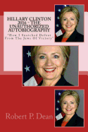Hillary Clinton 2016 - The Unauthorized Autobiography: How I Snatched Defeat From The Jaws Of Victory