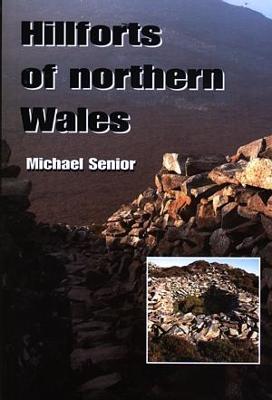 Hillforts of Northern Wales - Senior, Michael