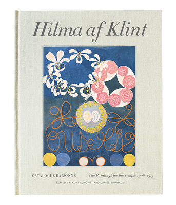 Hilma af Klint Catalogue Raisonn volume II: Paintings for the Temple - Almqvist, Kurt (Editor), and Birnbaum, Daniel (Editor)