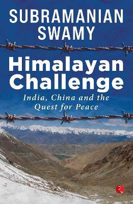 Himalayan Challenge: India, China and the quest for Peace - Swamy, Subramanian