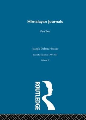 Himalayan Journals, Volume II: Scientific Travellers 1790-1877 Volume 2 - Hooker, Joseph Dalton, and Knight, David (Editor)