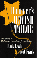 Himmler's Jewish Tailor: The Story of Holocaust Survivor Jacob Frank