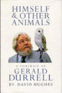 Himself and other animals : a portrait of Gerald Durrell.