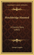 Hinchbridge Haunted: A Country Story (1863)