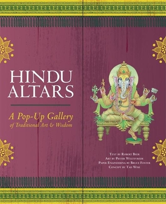 Hindu Altars: A Pop-Up Gallery of Traditional Art and Wisdom - Beer, Robert (Text by), and Foster, Bruce (Designer), and Wise, Tad (From an idea by)