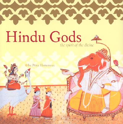 Hindu Gods: The Spirit of the Divine - Hemenway, Priya