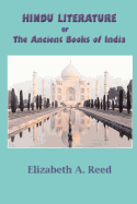 Hindu Literature: Or the Ancient Books of India