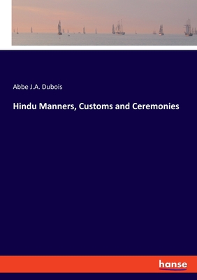 Hindu Manners, Customs and Ceremonies - DuBois, Abbe J a