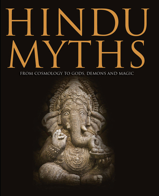 Hindu Myths: From Ancient Cosmology to Gods and Demons - Dougherty, Martin J