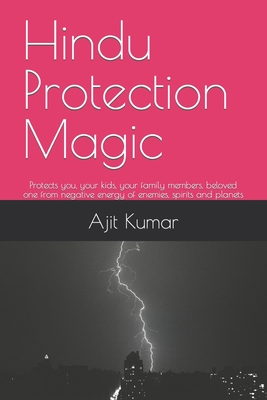 Hindu Protection Magic: Protects you, your kids, your family members, beloved one from negative energy of enemies, spirits and planets - Kumar, Ajit