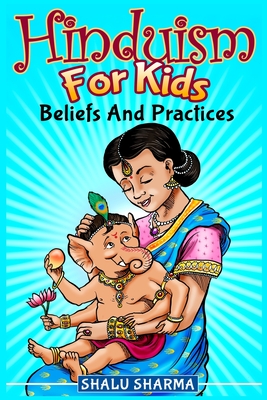 Hinduism For Kids: Beliefs And Practices - Sharma, Shalu