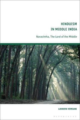 Hinduism in Middle India: Narasimha, the Lord of the Middle - Vemsani, Lavanya