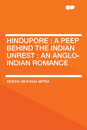 Hindupore: A Peep Behind the Indian Unrest: An Anglo-Indian Romance