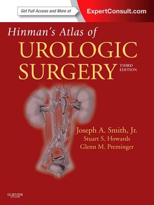 Hinman's Atlas of Urologic Surgery - Howards, Stuart S, MD, and Preminger, Glenn M, MD