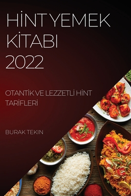 HInt Yemek KItabi 2022: OtantIk Ve LezzetlI HInt TarIflerI - Tekin, Burak