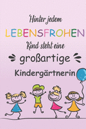 Hinter Jedem Lebensfrohen Kind Steht Eine Groartige Kindergrtnerin: Notizbuch Liniert Geschenk Fr Erzieherinnen Und Lehrerinnen